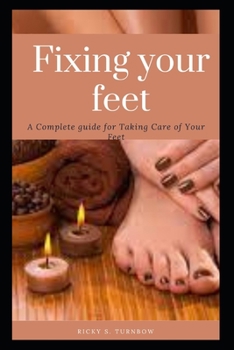 Paperback Fixing your feet: A Complete guide for Taking Care of Your Feet Book