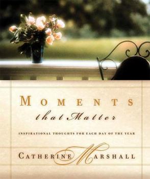 Hardcover Moments That Matter: Inspiration for Each Day of the Year Book