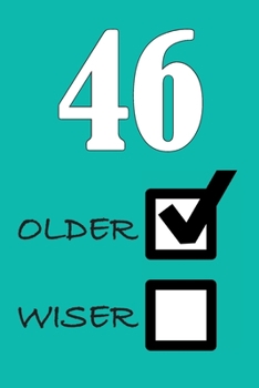 46 OLDER WISER: Funny Sarcastic Birthday Journal Blank Lined Notebook Journal 100 Page To Do Shopping List