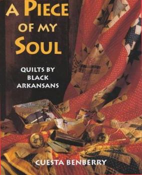 Hardcover A Piece of My Soul: Quilts by Black Arkansans Book