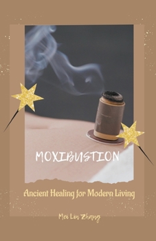 Paperback Moxibustion: Ancient Healing for Modern Living Book