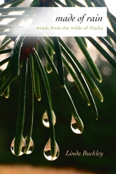 Paperback Made of Rain: Words from the Wilds of Alaska Book