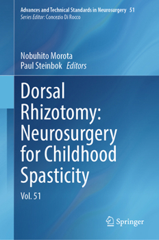Dorsal Rhizotomy: Neurosurgery for Childhood Spasticity: Vol. 51 (Advances and Technical Standards in Neurosurgery, 51)