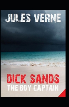 Dick Sands the Boy Captain; illustrated