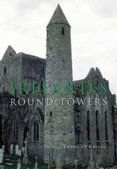 Paperback Ireland's Round Towers: Buildings, Rituals and Landscapes of the Early Irish Church Book