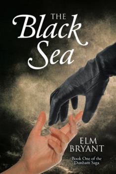 Hardcover The Black Sea: Book One of the Dunham Saga Book