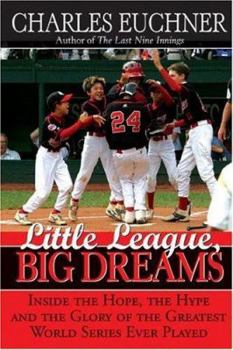Hardcover Little League, Big Dreams: The Hope, the Hype and the Glory of the Greatest World Series Ever Played Book