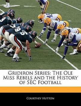 Paperback Gridiron Series: The OLE Miss Rebels and the History of SEC Football Book