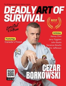 Paperback Deadly Art of Survival Magazine 19th Edition Featuring Cezar Borkowski: The #1 Martial Arts Magazine Worldwide MMA, Traditional Karate, Kung Fu, Goju- Book