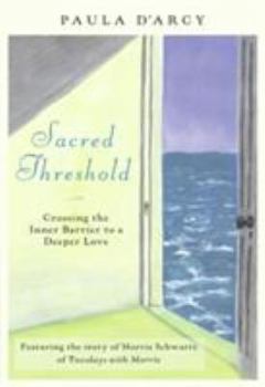 Paperback Sacred Threshold: Crossing the Inner Barrier to a Deeper Love Book