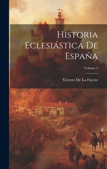 Hardcover Historia Eclesiástica De España; Volume 2 [Spanish] Book