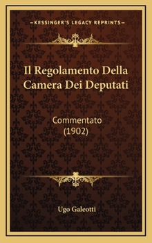 Hardcover Il Regolamento Della Camera Dei Deputati: Commentato (1902) [Italian] Book