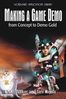 Paperback Making a Game Demo: From Concept to Demo Gold: From Concept to Demo Gold Book