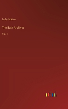 Hardcover The Bath Archives: Vol. 1 Book