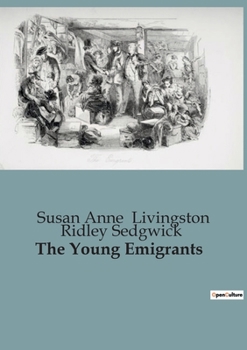 Paperback The Young Emigrants: Adventures and Challenges of Early American Settlers Book