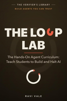 The Loop Lab: Hands-On Agent Curriculum: Teach Students to Build and Halt AI