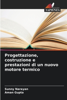 Progettazione, costruzione e prestazioni di un nuovo motore termico (Italian Edition)