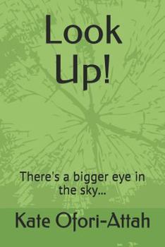 Paperback Look Up!: There's a Bigger Eye in the Sky... Book