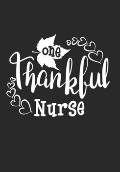 Paperback One Thankful Nurse: Blank Lined Journal Notebook for RN Registered nurses, Future Nurse Practitioners NP, School nurse student, and All Nu Book