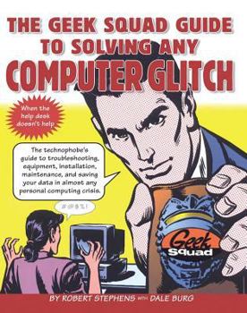 Paperback The Geek Squad Guide to Solving Any Computer Glitch Book