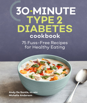 Paperback 30-Minute Type 2 Diabetes Cookbook: 75 Fuss-Free Recipes for Healthy Eating Book