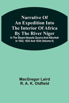 Paperback Narrative Of An Expedition Into The Interior Of Africa By The River Niger In The Steam-Vessels Quorra And Alburkah In 1832, 1833 And 1834 (Volume Ii) Book