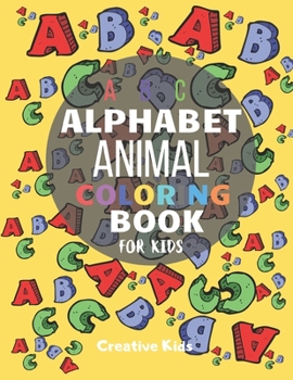 Paperback ABC Alphabet Animal Coloring Book For Kids: A Fun Game for 3-8 Year Old - Picture For Toddlers & Grown Ups - Letters, Shapes, Color Animals-8.5 x 11" Book