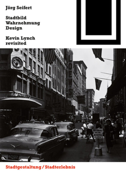 Stadtbild, Wahrnehmung, Design: Kevin Lynch Revisited