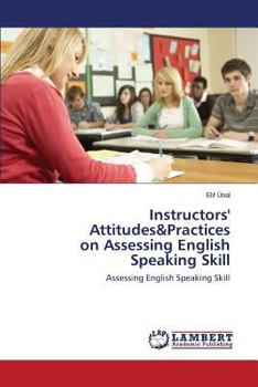 Paperback Instructors' Attitudes&practices on Assessing English Speaking Skill Book