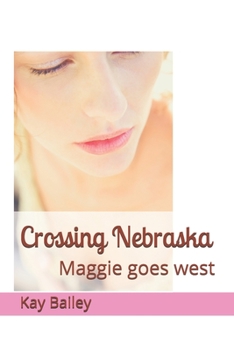 Paperback Crossing Nebraska: Maggie goes west Book