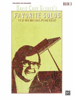 Paperback David Carr Glover's Favorite Solos, Book 3: 11 of His Original Piano Solos Book