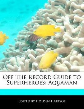 Paperback Off the Record Guide to Superheroes: Aquaman Book