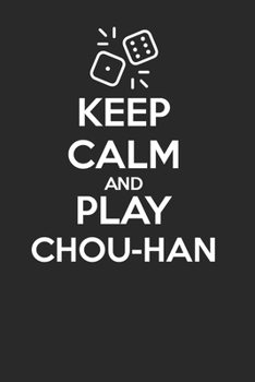 Paperback Keep Calm and Play Chou-Han 120 Page Notebook Lined Journal for Fans of Chou-han Book
