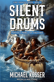 Paperback Silent Drums: First Frontier Series - Book 2: Pontiac's Rebellion (1763-1765) Book