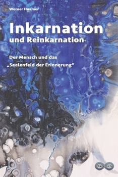 Paperback Inkarnation und Reinkarnation: Der Mensch und das "Seelenfeld der Erinnerung" [German] Book