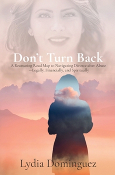 Paperback Don't Turn Back: A Reassuring Road Map to Navigating Divorce after Abuse -Legally, Financially, and Spiritually Book