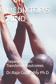 Paperback Mediator's Mind: Preparing minds: Transforming outcomes Book