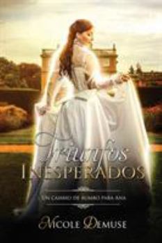 Paperback Triunfos Inesperados: Un cambio de rumbo para Ana [Spanish] Book