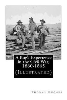 Paperback A Boy's Experience in the Civil War, 1860-1865 (Illustrated) Book