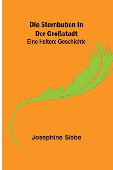 Paperback Die Sternbuben in der Großstadt: Eine heitere Geschichte [German] Book