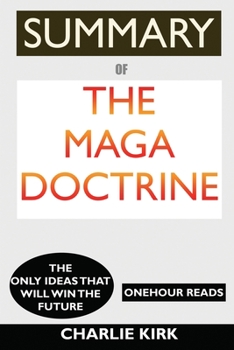 Paperback SUMMARY Of The MAGA Doctrine: The Only Ideas That Will Win the Future Book