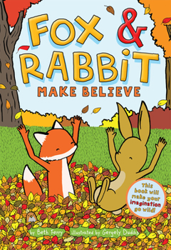 Fox  Rabbit Make Believe - Book #2 of the Fox & Rabbit