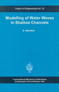 Hardcover Modelling of Water Waves in Shallow Channels (Topics in Engineering, 13) Book