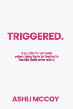 Paperback Triggered: A guide for women relearning how to feel safe inside their own mind Book