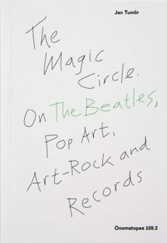 Paperback The Magic Circle: On the Beatles, Pop-Art, Art-Rock and Records Book