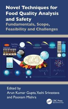 Hardcover Novel Techniques for Food Quality Analysis and Safety: Fundamentals, Scope, Feasibility and Challenges Book