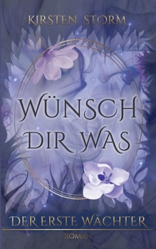 Wünsch Dir Was: Der Erste Wächter - Book #1 of the Chronik der Wünsche