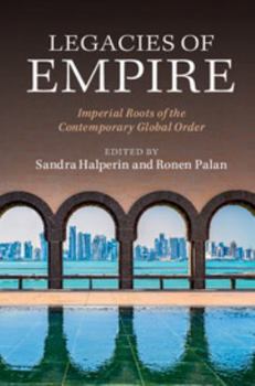 Paperback Legacies of Empire: Imperial Roots of the Contemporary Global Order Book