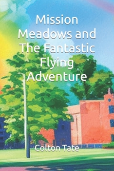 Paperback Mission Meadows and The Fantastic Flying Adventure Book