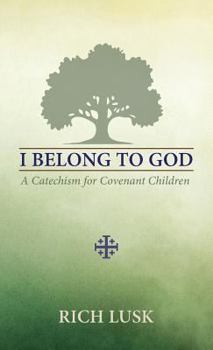 Paperback I Belong to God: A Catechism for Covenant Children Book